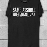 SAME ASSHOLE DIFERENT DAY CLASSIC TEE